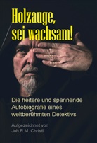 Joh R M Christl, Joh. R. M. Christl, Joh.R.M. Christl - Holzauge, sei wachsam!