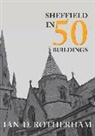Ian D. Rotherham - Sheffield in 50 Buildings