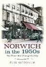 Pete Goodrum - Norwich in the 1950s