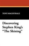 Tony Magistrale - Discovering Stephen King's the Shining