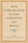 Said Amir Kalberg Arjomand, Sand Amir (EDT)/ Kalberg Arjomand, Saïd Amir Arjomand, Stephen Kalberg - From World Religions to Axial Civilizations and Beyond