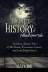Blake A Bell, Blake A. Bell - Haunted History of Pelham, New York