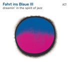 Norah Jones, Nils Landgren, Viktoria Tolstoy - Fahrt Ins Blaue III, 1 Audio-CD (Audio book)