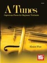 Elaine Fine - A Tunes - Capricious Pieces for Beginner Violinists