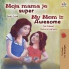 Shelley Admont, Kidkiddos Books - My Mom is Awesome (Serbian English Bilingual Children's Book -Latin Alphabet)