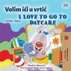 Shelley Admont, Kidkiddos Books - I Love to Go to Daycare (Croatian English Bilingual Book for Kids)
