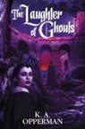 K. A. Opperman, Daniel V. Sauer - The Laughter of Ghouls
