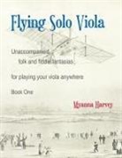 Myanna Harvey - Flying Solo Viola, Unaccompanied Folk and Fiddle Fantasias for Playing Your Viola Anywhere, Book One