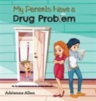 Adrienne Allen - My Parents Have a Drug Problem