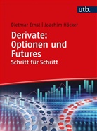 Dietmar Ernst, Dietmar (Prof. Dr. Dr.) Ernst, Joachim Häcker, Joachim (Pr Häcker - Derivate: Optionen und Futures Schritt für Schritt