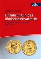 Christian Reiter, Christian (Prof. Dr.) Reiter - Einführung in das römische Privatrecht