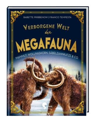 Babette Pribbenow, Franco Tempesta, Franco Tempesta - Verborgene Welt der Megafauna Mammuts, Wollnashörner, Säbelzahnkatzen & Co.
