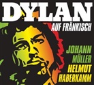 Haberkamm, Helmu Haberkamm, Helmut Haberkamm, Johann Müller - Dylan auf Fränkisch (Audio book)