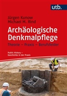 Jürgen Kunow, Jürgen (Prof. Dr.) Kunow, Michael M (Prof. D Rind, Michael M. Rind, Stefanie Samida, Zündorf - Archäologische Denkmalpflege