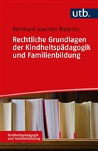 Reinhard J Wabnitz, Reinhard J (Prof. Dr.) Wabnitz, Reinhard J. Wabnitz - Rechtliche Grundlagen der Kindheitspädagogik und Familienbildung