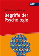 Rainer Maderthaner - Begriffe der Psychologie