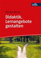 Michael Kerres, Michael (Prof. Dr.) Kerres - Didaktik. Lernangebote gestalten