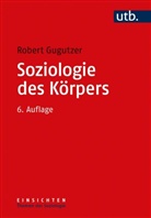 Robert Gugutzer, Robert (Prof. Dr. ) Gugutzer - Soziologie des Körpers