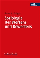 Anne K (Dr.) Krüger, Anne K. Krüger - Soziologie des Wertens und Bewertens