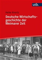 Heike Knortz, Heike (Prof. Dr.) Knortz - Deutsche Wirtschaftsgeschichte der Weimarer Zeit