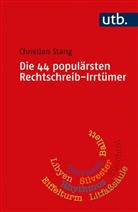 Christian Stang - Die 44 populärsten Rechtschreib-Irrtümer