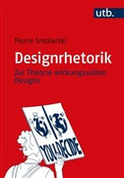 Pierre Smolarski, Pierre (Dr.) Smolarski - Designrhetorik