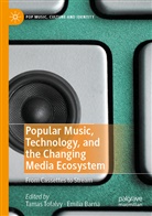 Barna, Barna, Emília Barna, Tama Tofalvy, Tamas Tofalvy - Popular Music, Technology, and the Changing Media Ecosystem