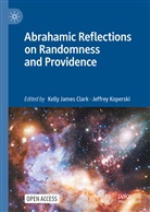 Kelly James Clark, Kell James Clark, Kelly James Clark, Koperski, Koperski, Jeffrey Koperski - Abrahamic Reflections on Randomness and Providence