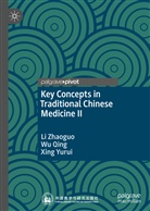 W Qing, Wu Qing, Xing Yurui, L Zhaoguo, Li Zhaoguo - Key Concepts in Traditional Chinese Medicine II