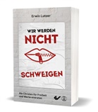 Erwin Lutzer - Wir werden nicht schweigen