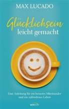 Max Lucado - Glücklichsein leicht gemacht