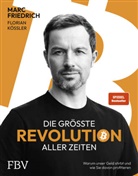 Mar Friedrich, Marc Friedrich, Florian Kössler - Die größte Revolution aller Zeiten