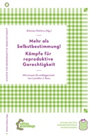 Loretta J Ross, Loretta J. Ross, Kitchen Politics, kitche politics, kitchen politics - Mehr als Selbstbestimmung - Kämpfe für reproduktive Gerechtigkeit