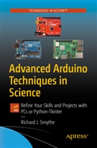 Richard J Smythe, Richard J. Smythe - Advanced Arduino Techniques in Science