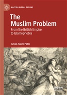 Ismail Adam Patel - The Muslim Problem