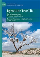 Thoma Arentzen, Thomas Arentzen, Virgini Burrus, Virginia Burrus, Glenn Peers - Byzantine Tree Life