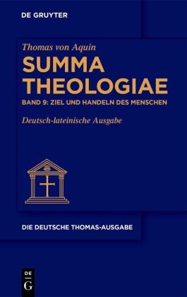 Thomas von Aquinas, Thomas von Aquin, Thomas von Aquinas - Thomas von Aquin: Die deutsche Thomas-Ausgabe - Band 9: Ziel und Handeln des Menschen, 2 Bde. I-II 1-21