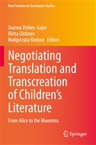 Joanna Dybiec-Gajer, Ma¿gorzata Kodura, Magorzata Kodura, Malgorzata Kodura, Riitt Oittinen, Riitta Oittinen - Negotiating Translation and Transcreation of Children's Literature