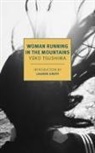 Lauren Groff, Geraldine Harcourt, Yuko Tsushima - Woman Running in the Mountains