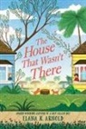 Elana K Arnold, Elana K. Arnold, Arnold Elana K. - The House That Wasn't There