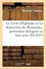 Madame Friedelle, Friedelle-M - Le levite d ephraim ou la