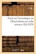 P M,  P. M. - Essai sur l acoustique ou - Observations sur cette science