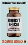 Joshua Wolrich - Food Isn't Medicine