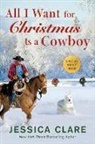 Jessica Clare - All I Want for Christmas Is a Cowboy