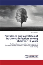 Moses Machar - Prevalence and correlates of Trachoma infection among children 1-9 years