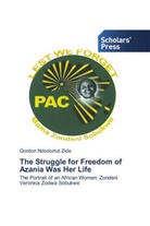 Gordon Ndodomzi Zide - The Struggle for Freedom of Azania Was Her Life