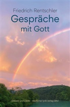 Friedrich Rentschler - Gespräche mit Gott