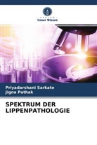 Jigna Pathak, Priyadarshan Sarkate, Priyadarshani Sarkate - SPEKTRUM DER LIPPENPATHOLOGIE