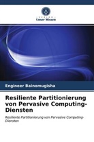 Engineer Bainomugisha - Resiliente Partitionierung von Pervasive Computing-Diensten