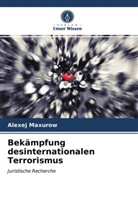 Alexej Maxurow - Bekämpfung desinternationalen Terrorismus
